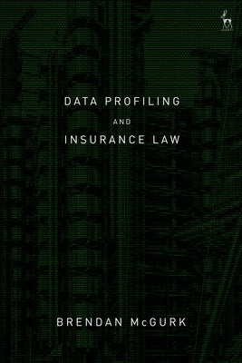 Data Profiling and Insurance Law by McGurk, Brendan