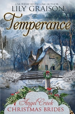 Temperance: Angel Creek Christmas Brides Book 22 by Graison, Lily