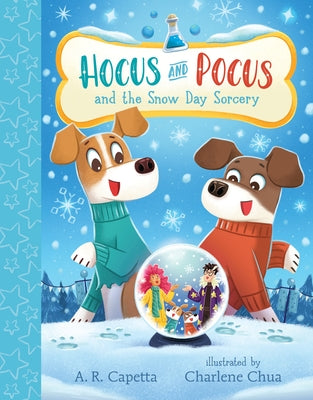 Hocus and Pocus and the Snow Day Sorcery by Capetta, A. R.