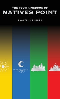 The Four Kingdoms of Natives Point by Johnson, Clayton