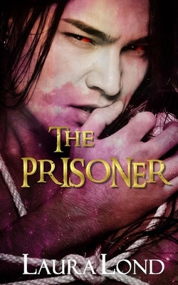 The Prisoner (The Dark Elf of Syron, #1) by Lond, Laura