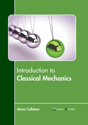 Introduction to Classical Mechanics by Callahan, Alexis