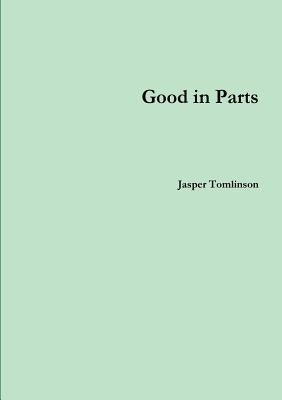 Good in Parts by Tomlinson, Jasper