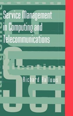 Service Management in Computing and Telecommunications by Hallows, Richard