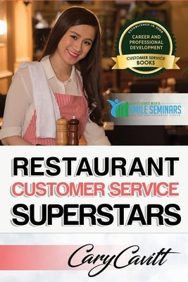 Restaurant Customer Service Superstars: Six attitudes that bring out our best by Cavitt, Cary Jon