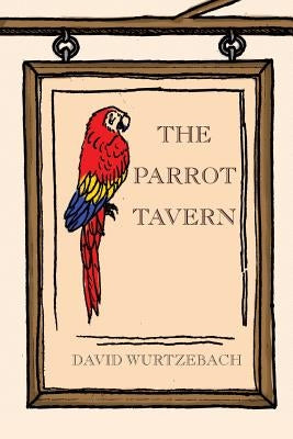 The Parrot Tavern by Wurtzebach, David