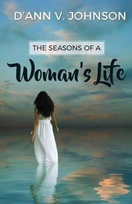 The Seasons of a Woman's Life by Johnson, D'Ann V.