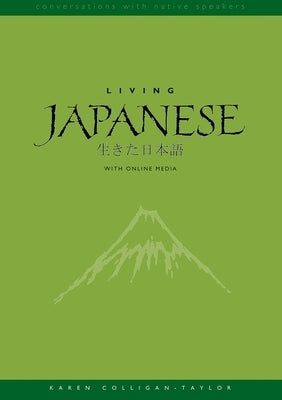 Living Japanese: Diversity in Language and Lifestyles, with Online Media by Colligan-Taylor, Karen