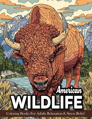 American Wildlife: Coloring Book For Adults Beautiful Wildlife Scenes With Forest Animals, Fauna, Birds And More! by Mangum, Sandra