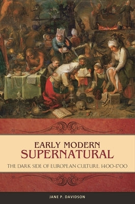 Early Modern Supernatural: The Dark Side of European Culture, 1400? "1700 by Davidson, Jane