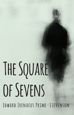 The Square of Sevens by Prime-Stevenson, Edward Irenaeus