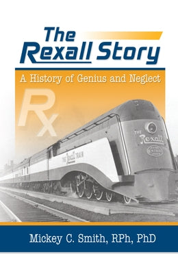 The Rexall Story: A History of Genius and Neglect by Smith, Mickey C.
