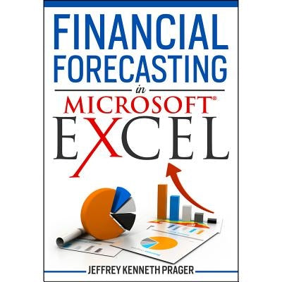 Financial Forecasting in Microsoft Excel by Prager, Jeffrey Kenneth
