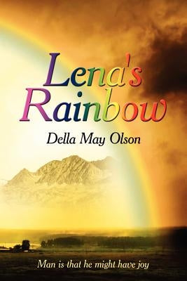Lena's Rainbow by Olson, Della May