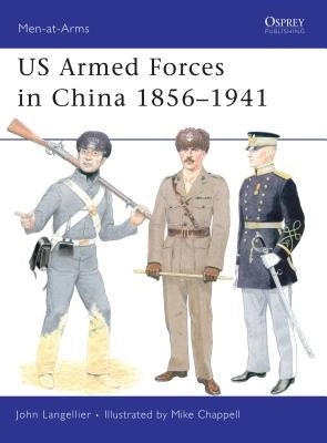US Armed Forces in China 1856-1941 by Langellier, John