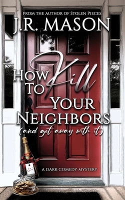 How to Kill Your Neighbors by Mason, J. R.