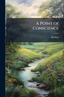 A Point of Conscience by Duchess, 1855?-1897