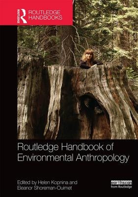 Routledge Handbook of Environmental Anthropology by Kopnina, Helen