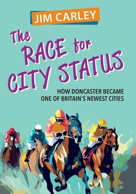 The Race for City Status by Carley, Jim
