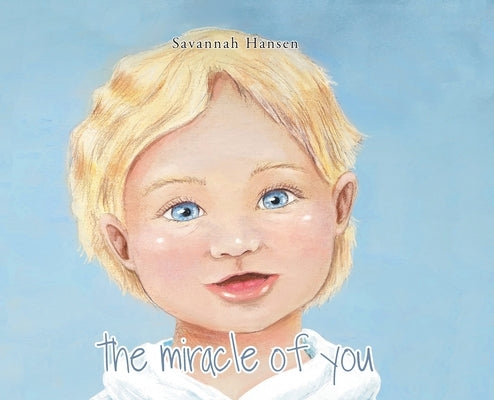 The Miracle of You by Hansen, Savannah