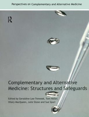 Complementary and Alternative Medicine: Structures and Safeguards by Lee-Treweek, Geraldine