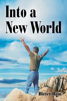 Into a New World by Hain, Dieter