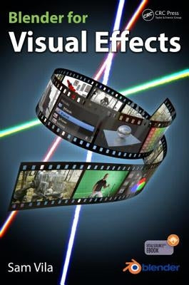 Blender for Visual Effects by Vila, Sam