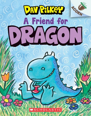 A Friend for Dragon: An Acorn Book (Dragon #1): Volume 1 by Pilkey, Dav
