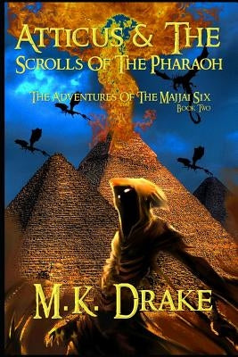 Atticus and the Scrolls of the Pharaoh by Drake, M. K.