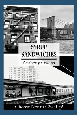 Syrup Sandwiches: Choose Not to Give Up! by Owens, Anthony