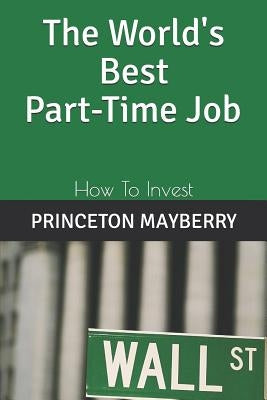 The World's Best Part-Time Job by Mayberry, Princeton