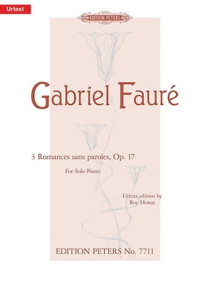 3 Romances Sans Paroles Op. 17 for Piano: Urtext by Fauré, Gabriel