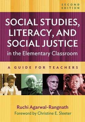 Social Studies, Literacy, and Social Justice in the Elementary Classroom: A Guide for Teachers by Agarwal-Rangnath, Ruchi