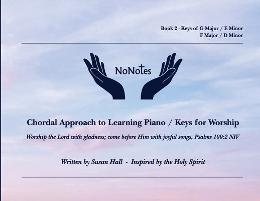 NoNotes Book 2: Chordal Approach to Learning Piano/Keys for Worship by Hall, Susan