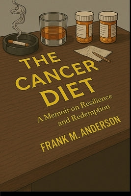The Cancer Diet: A Memoir on Resilience and Redemption by Anderson, Frank M.