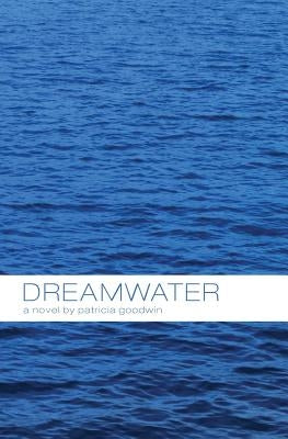 Dreamwater by Goodwin, Patricia