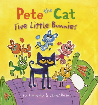 Pete the Cat: Five Little Bunnies by Dean, James