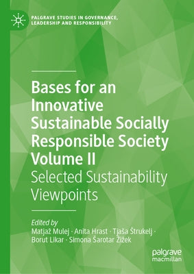 Bases for an Innovative Sustainable Socially Responsible Society Volume II: Selected Sustainability Viewpoints by Mulej, Matjaz