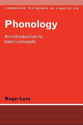 Phonology: An Introduction to Basic Concepts by Lass, Roger