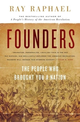 Founders: The People Who Brought You a Nation by Raphael, Ray