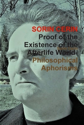 Proof of the Existence of the Afterlife World-Philosophical Aphorisms by Cerin, Sorin