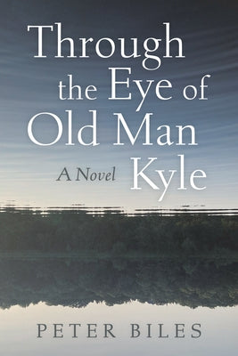 Through the Eye of Old Man Kyle by Biles, Peter
