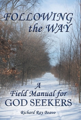 Following the Way: A Field Manual for God Seekers by Beavo, Richard Ray