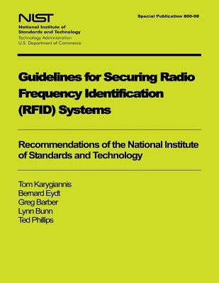 Guidelines for Securing Radio Frequency Identification System by U. S. Department of Commerce