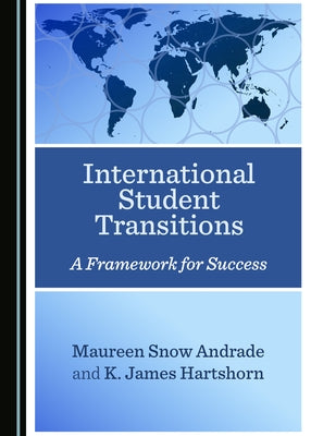 International Student Transitions: A Framework for Success by Andrade, Maureen Snow