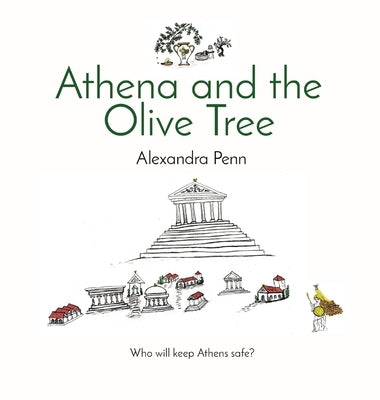Athena and the Olive Tree: Who will keep Athens safe? by Penn, Alexandra
