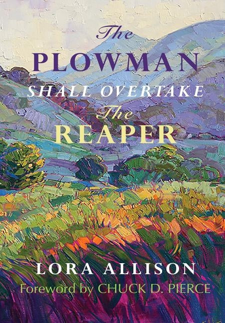 The Plowman Shall Overtake The Reaper by Allison, Lora