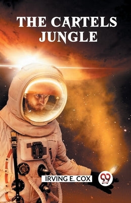 The Cartels Jungle by E Cox Irving