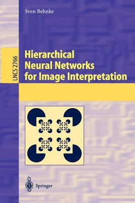Hierarchical Neural Networks for Image Interpretation by Behnke, Sven