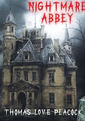 Nightmare abbey: A 1818 novella by Thomas Love Peacock by Peacock, Thomas Love